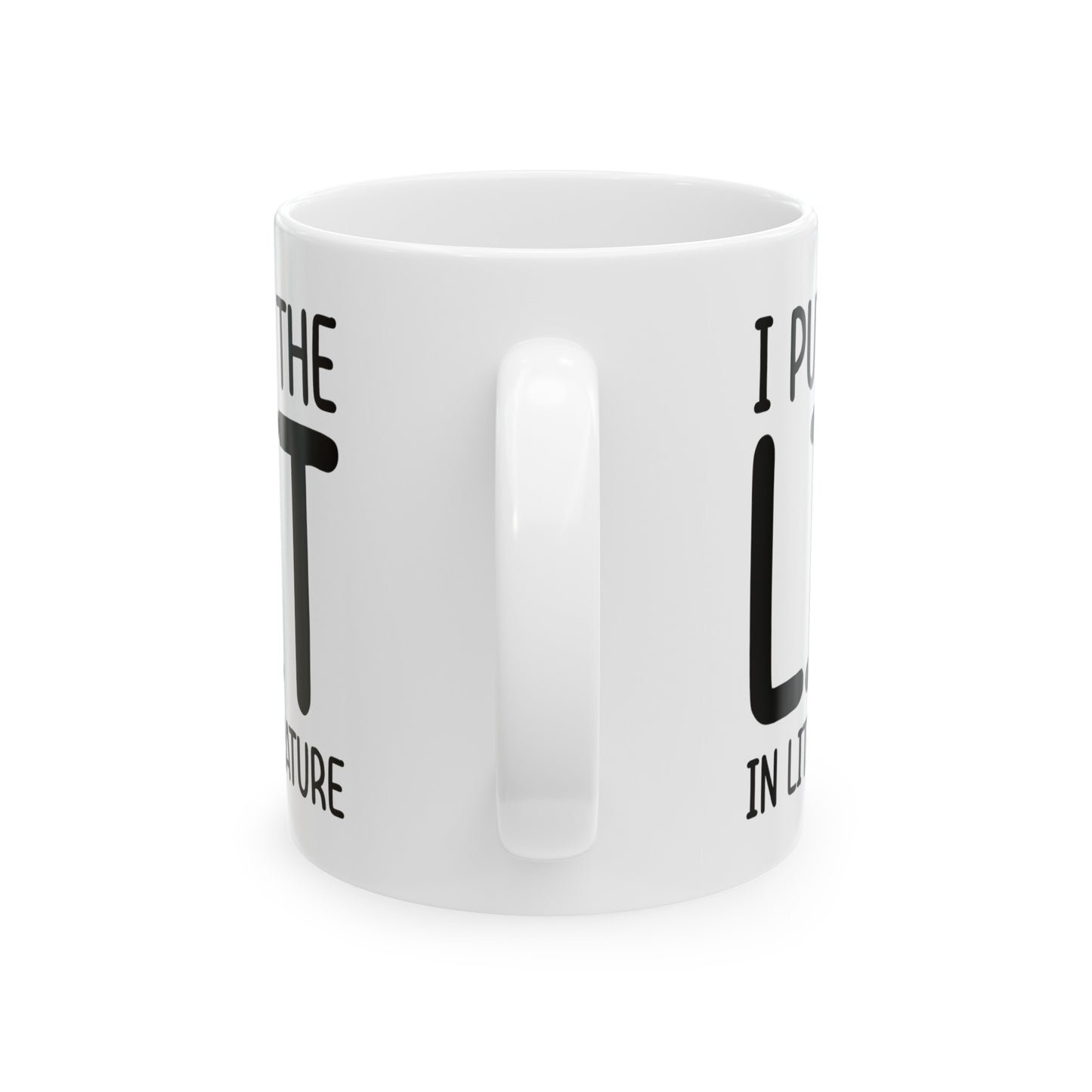 Literature Lover Coffee Mug - I Put The Lit In Literature | Teacher Appreciation Gift