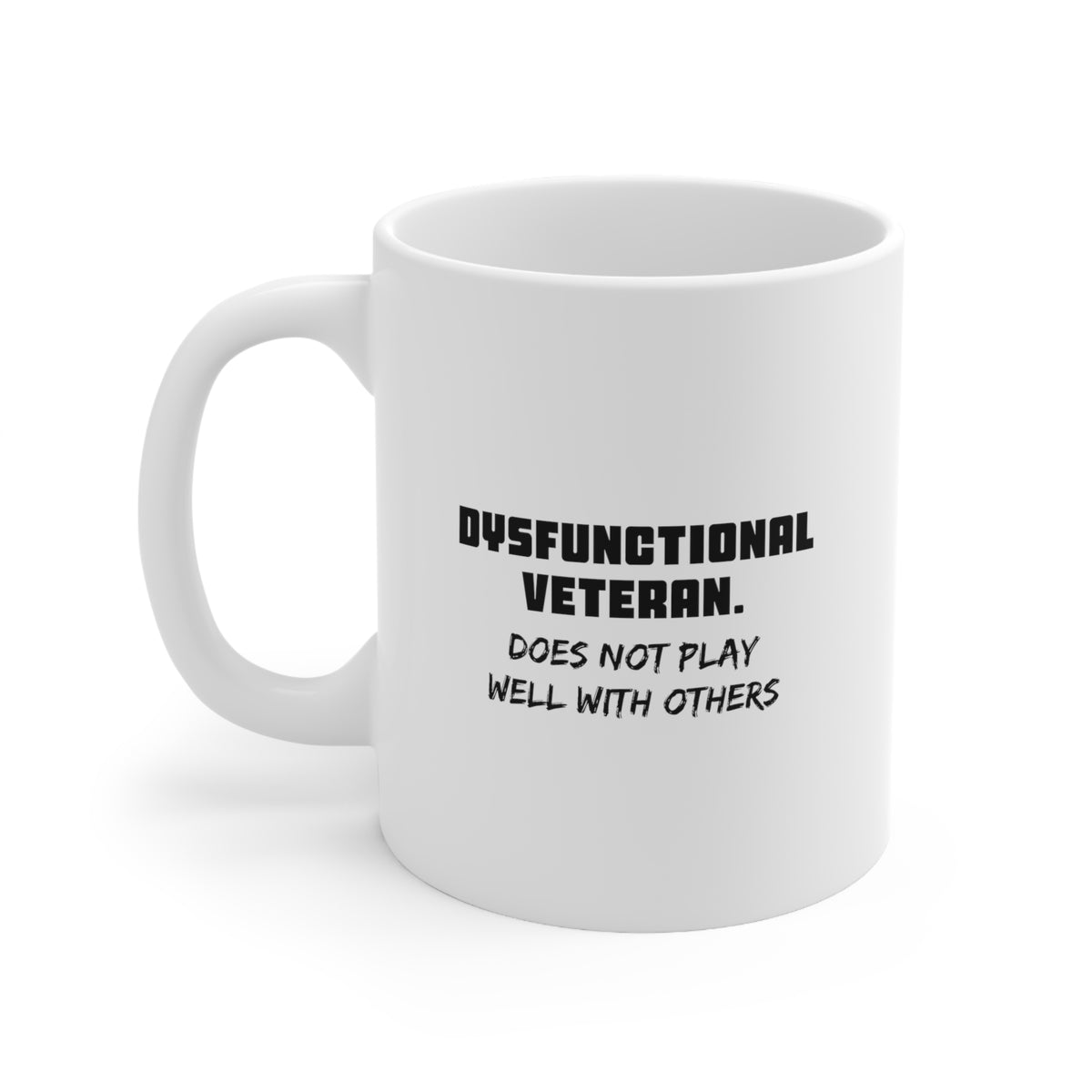 Veteran Gifts - Dysfunctional Veteran. Does Not Play Well With Others – Veteran White Coffee Mug, Tea Cup