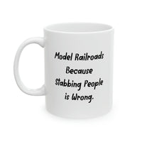 Load image into Gallery viewer, Model Railroad Enthusiast Coffee Mug - Because Stabbing People is Wrong | Holiday Gift
