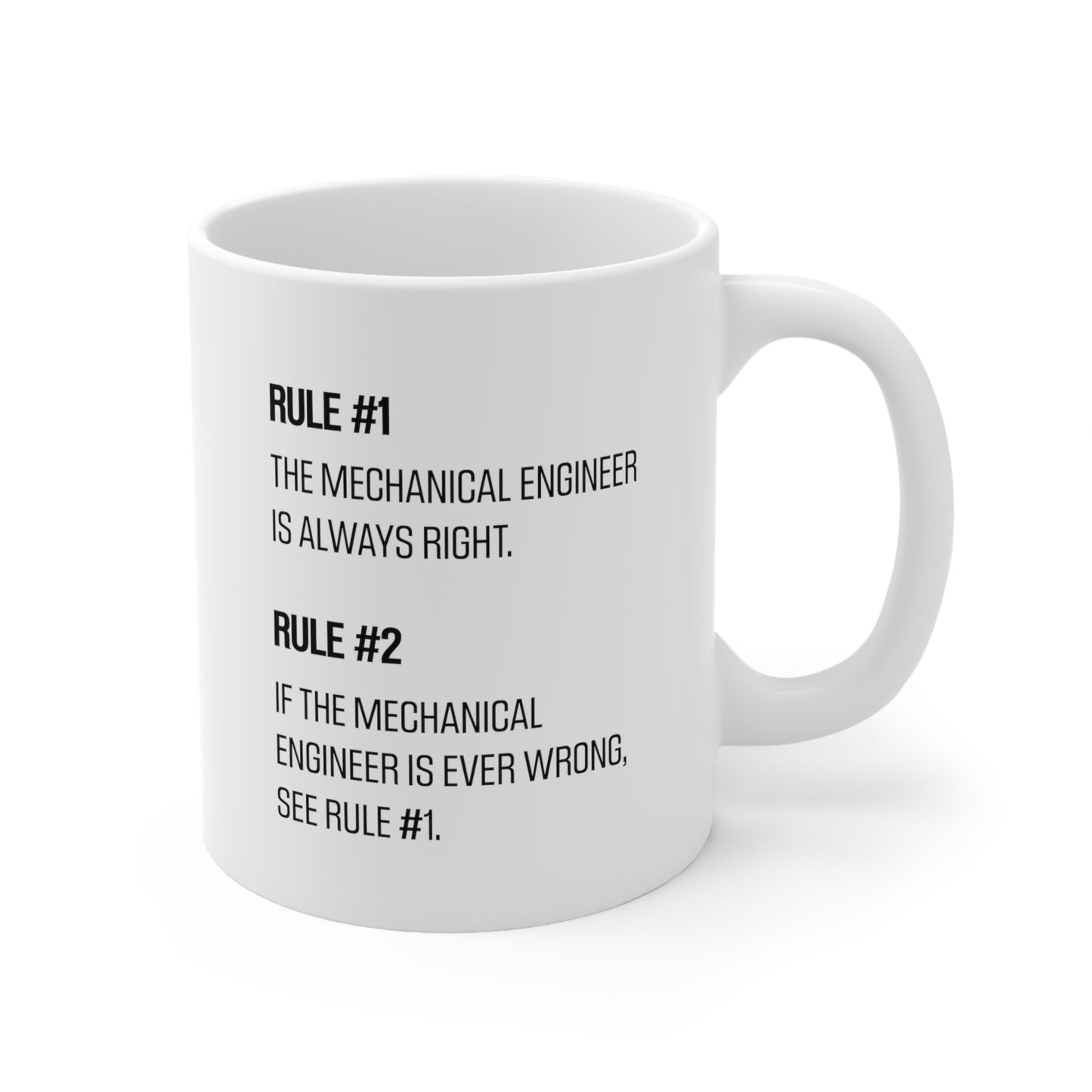 Engineer Gifts - Rule #1 – The Mechanical Engineer Is Always Right. Rule #2 – If The Mechanical Engineer Is Ever Wrong, See Rule #1 White Coffee Mug