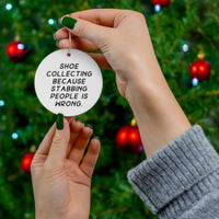 Load image into Gallery viewer, Shoe Collector Circle Ornament - Because Stabbing People is Wrong | Unique Christmas Gift
