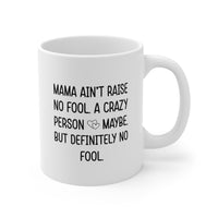 Load image into Gallery viewer, Mom Funny Coffee Mug - Mama Ain&#39;t Raise No Fool | Mother&#39;s Day Gift
