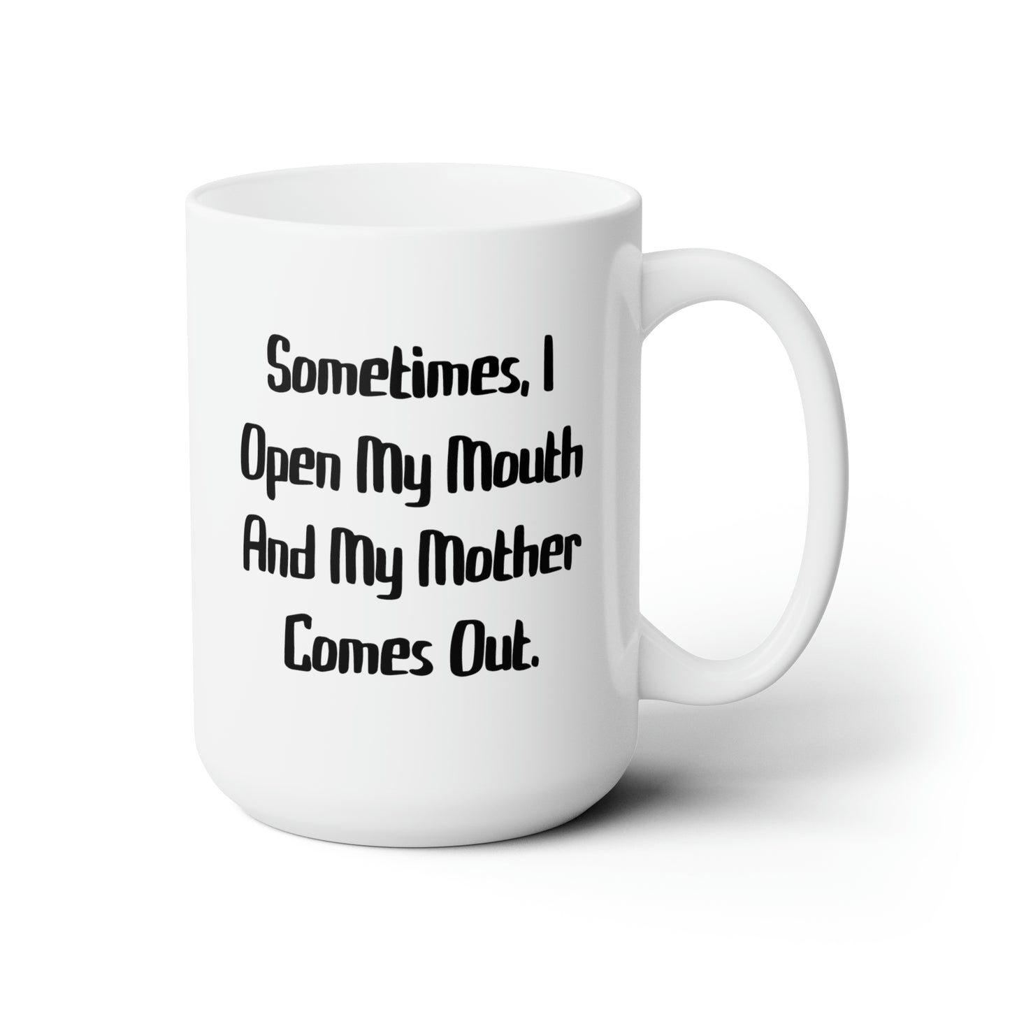 Mom Ceramic Coffee Mug - Sometimes, I Open My Mouth Design | Perfect Mother's Day Gift