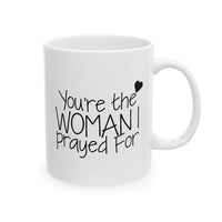 Load image into Gallery viewer, Girlfriend Coffee Mug - You&#39;re the Woman I Prayed For | Valentine&#39;s Day Gift
