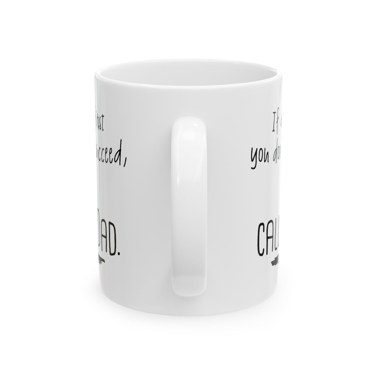 Dad Ceramic Coffee Mug - If At First You Don’t Succeed, Call Dad | Father's Day Gift