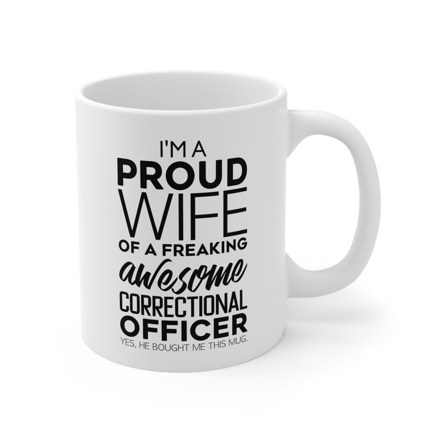 Correctional Officer Wife Coffee Mug - I'm a Proud Wife of a Freaking Awesome Correctional Officer | Valentine's Day Gift