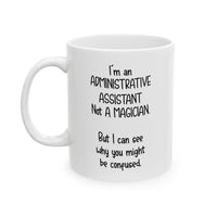 Load image into Gallery viewer, Administrative Assistant Coffee Mug - I&#39;m an Administrative Assistant Not A Magician | Office Humor Gift
