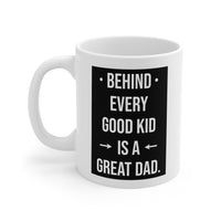 Load image into Gallery viewer, Dad Ceramic Coffee Mug - Behind Every Good Kid Is A Great Dad | Father&#39;s Day Gift
