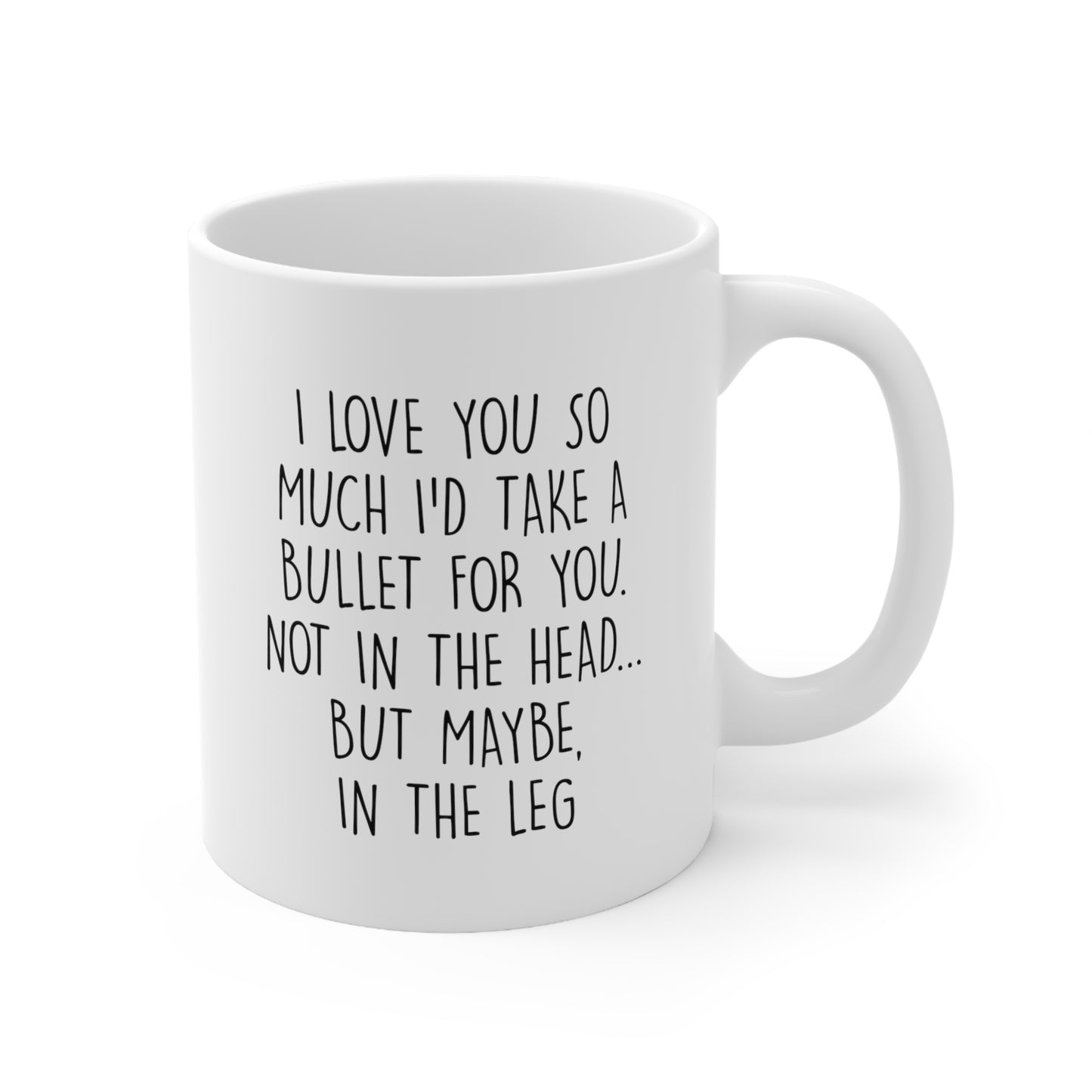Partner Funny Coffee Mug - I Love You So Much I'd Take A Bullet For You | Valentine's Day Gift