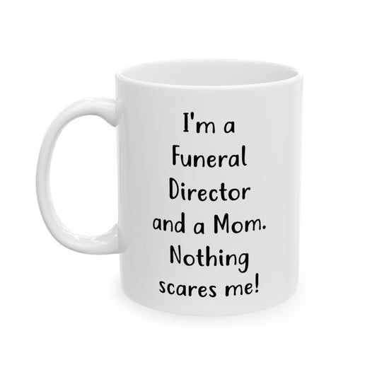 Mom Coffee Mug - I'm a Funeral Director and a Mom | Mother's Day Gift