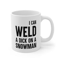Load image into Gallery viewer, Welder Coffee Mug - I Can Weld A Dick On A Snowman | Fun Gift for Welding Enthusiasts
