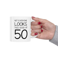 Load image into Gallery viewer, 50th Birthday Coffee Mug - Not Everyone Looks This Good At 50 | Fun Birthday Gift
