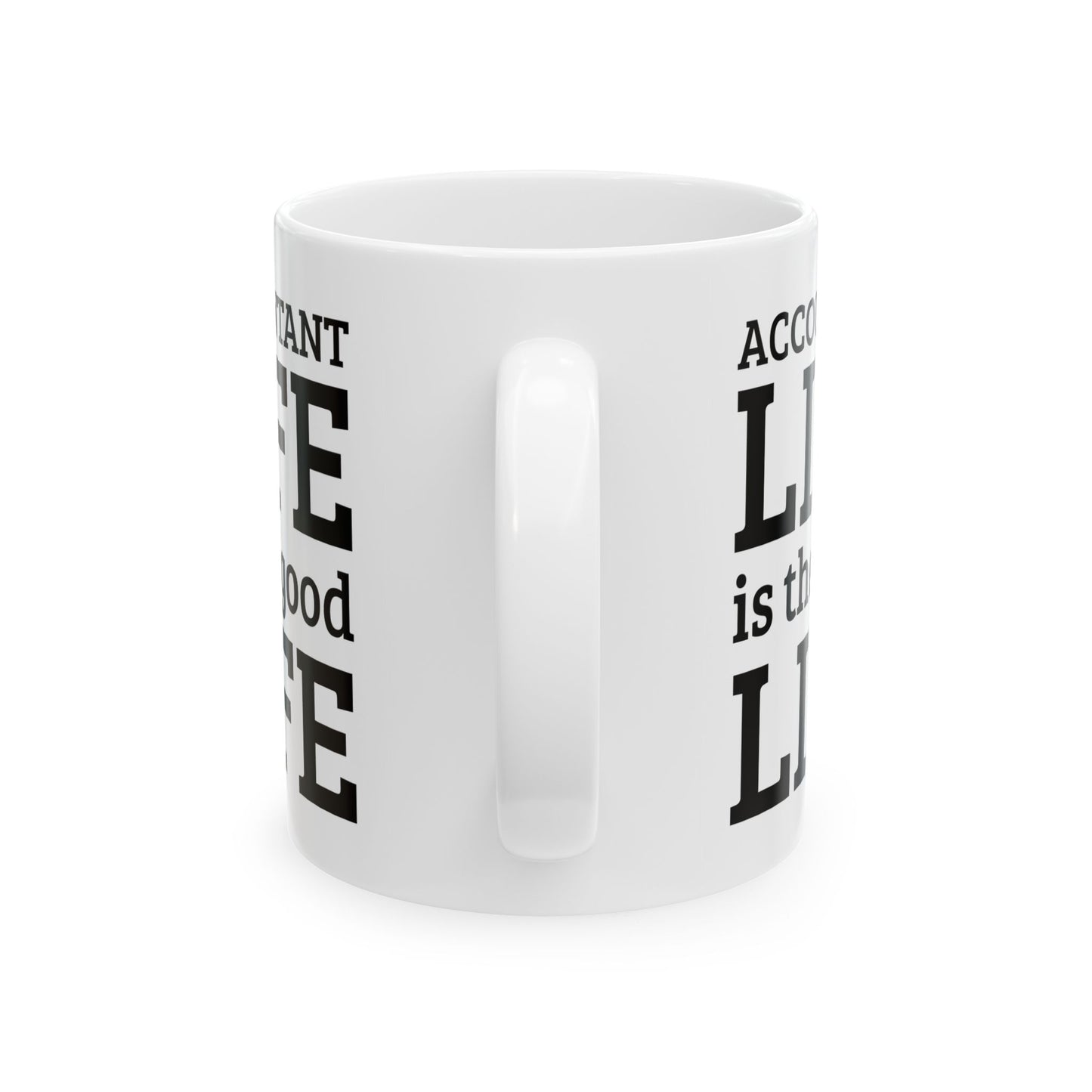 Accountant Ceramic Coffee Mug - Accountant Life is the Good Life | Funny Tax Gift