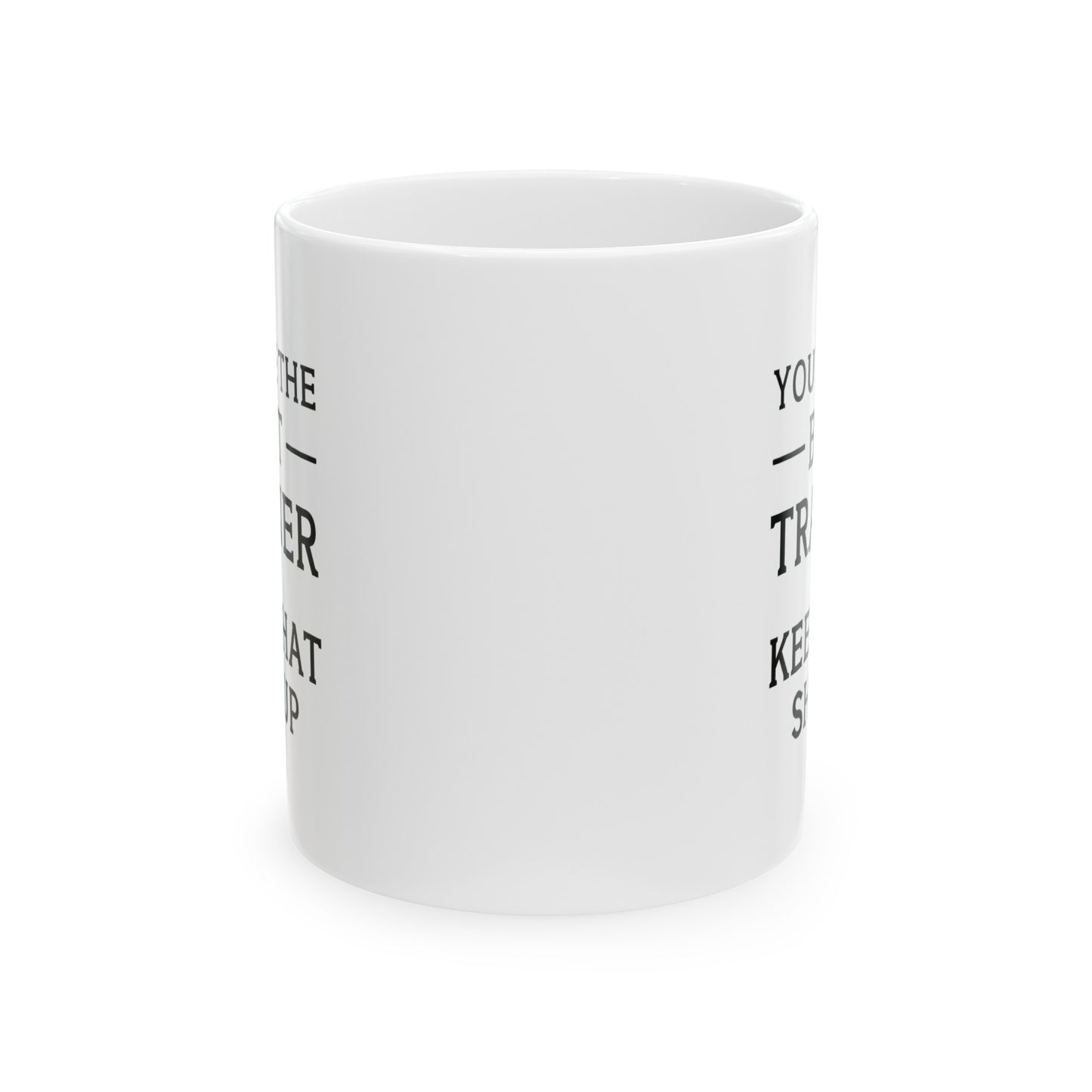 Personal Trainer Coffee Mug - You Are The Best TRAINER | Motivational Gift