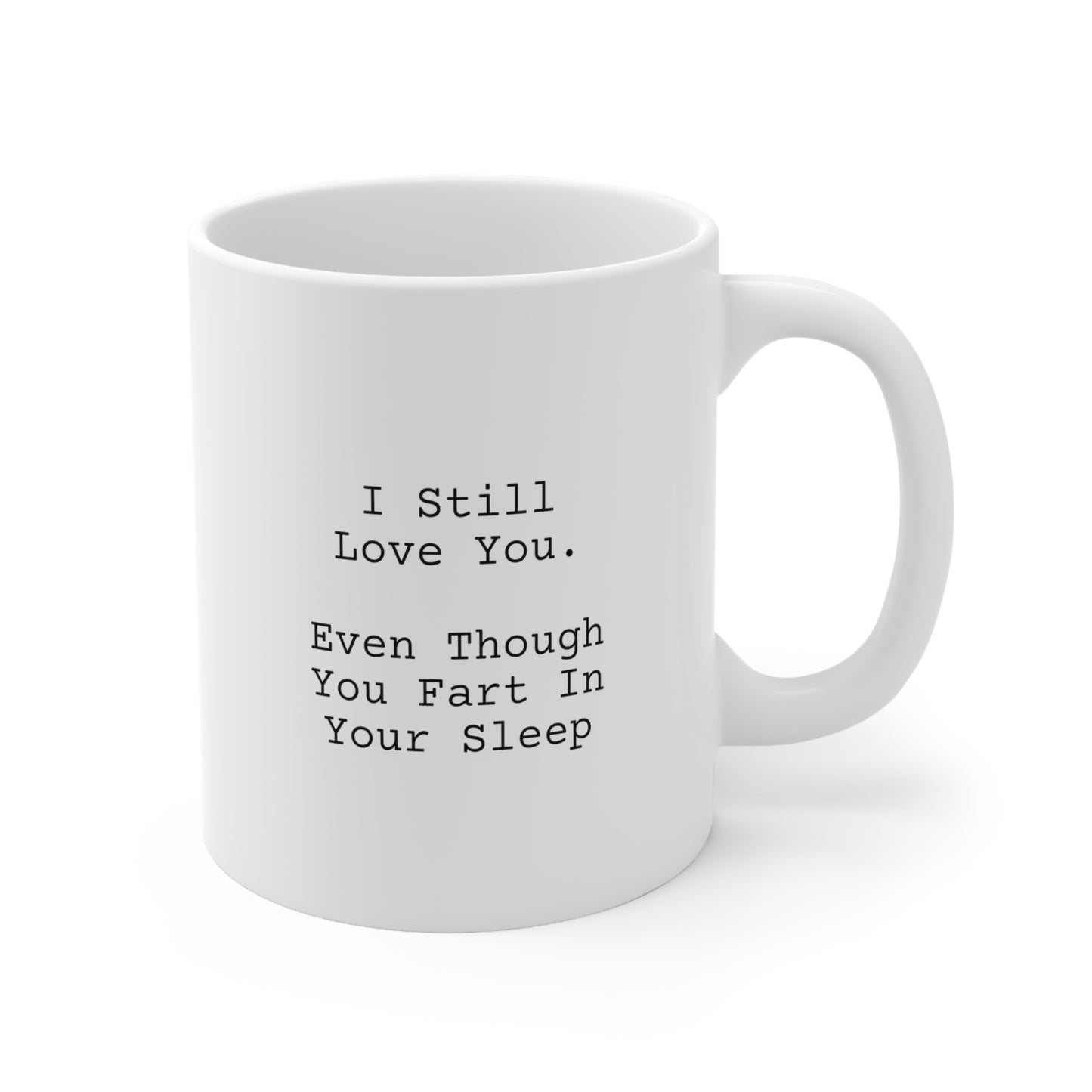 Partner Funny Coffee Mug - I Still Love You, Even Though You Fart In Your Sleep | Valentine's Day Gift