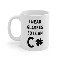 Load image into Gallery viewer, Developer Coffee Mug - I Wear Glasses So I Can C# | Tech Gift
