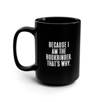 Load image into Gallery viewer, Bookbinder Coffee Mug - Because I Am the Bookbinder | Perfect Gift for Coworkers
