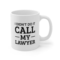 Load image into Gallery viewer, Lawyer Coffee Mug - I Didn’t Do It. Call My Lawyer | Fun Gift for Attorneys
