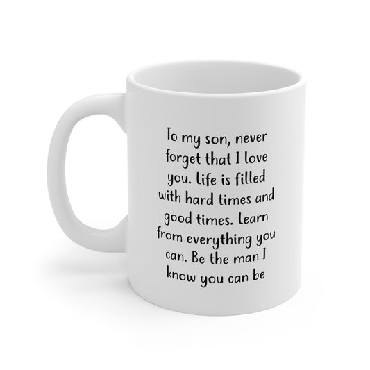 Funny Mother’s Day Gifts Coffee Mug For Mom - To my son, never forget that I love you - Best Birthday Gift From Daughter, Son