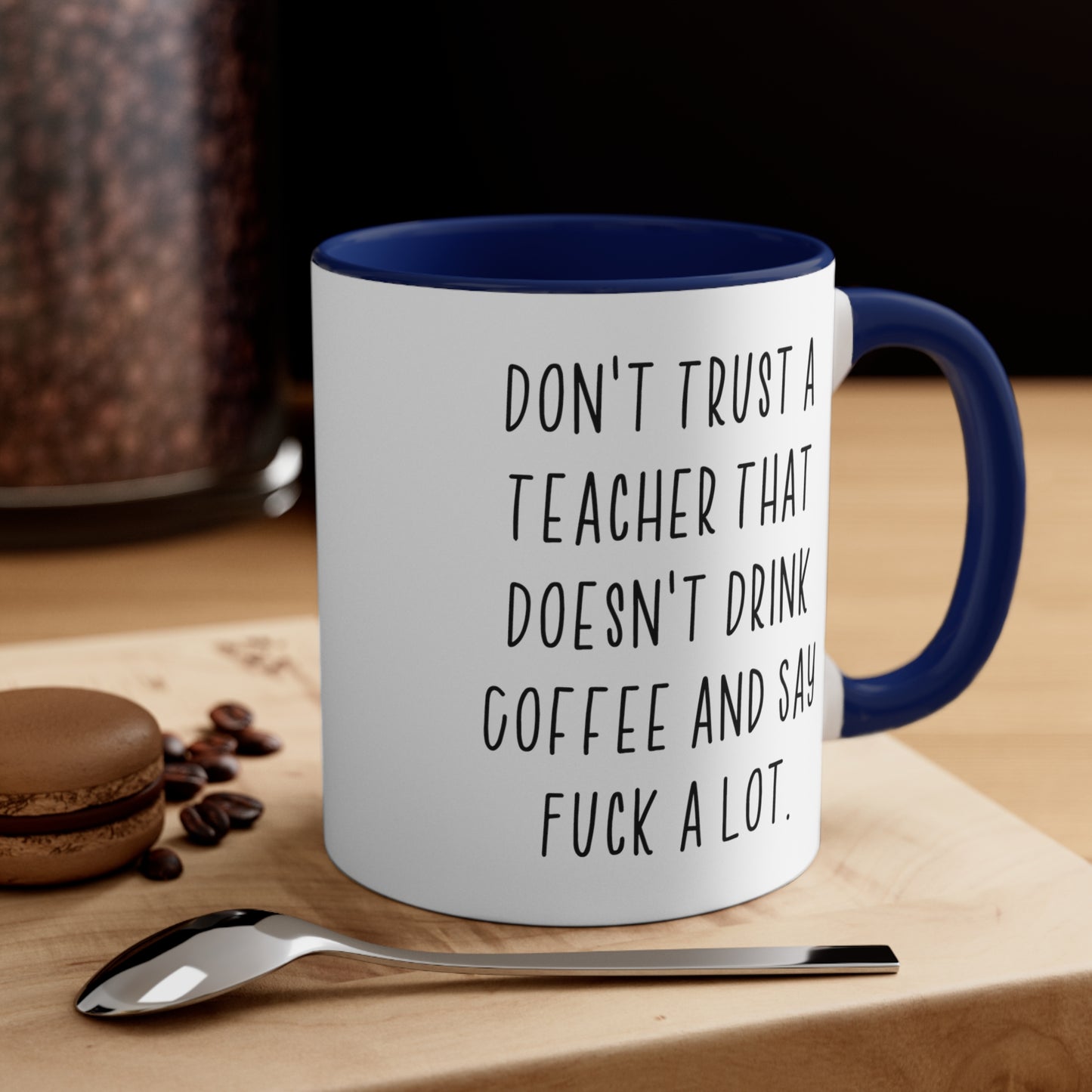 Fun Teacher s, Don't Trust a Teacher That Doesn't Drink Coffee and Say Fuck a Lot, Birthday Two Tone 11oz Mug For Teacher