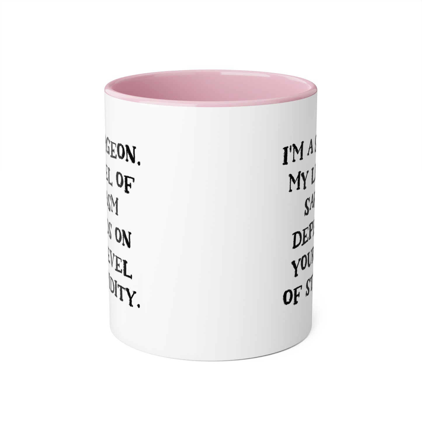 Surgeon Coffee Mug - I'm a Surgeon. My Level of Sarcasm Depends on | Medical Gift