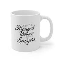Load image into Gallery viewer, Lawyer Coffee Mug - Only The Strongest Women Become Lawyers | Inspirational Gift
