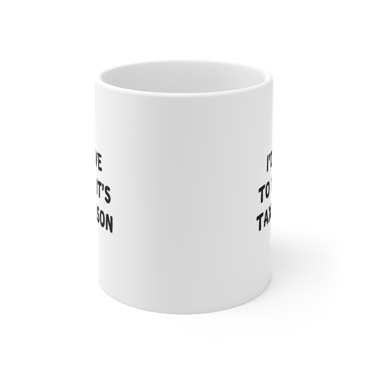 Tax Accountant Ceramic Coffee Mug - I'd Love To But It's Tax Season | Tax Season Gift