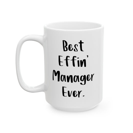 Manager Ceramic Coffee Mug - Best Effin' Manager Ever | Office Gift