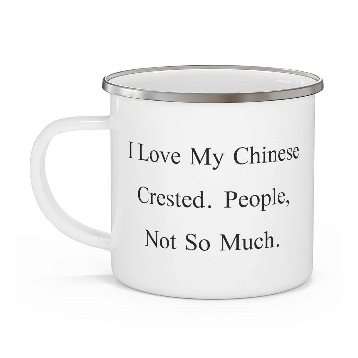 Chinese Crested Dog Lover Camping Mug - I Love My Chinese Crested. People, Not So Much | Gift for Pet Owners