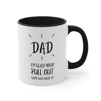 Load image into Gallery viewer, Fathers Day Two Tone Coffee Mug, Dad, I&#39;m Glad Your Pull Out Game Was Weak AF, Unique Gifts For Dad From Daughter Son
