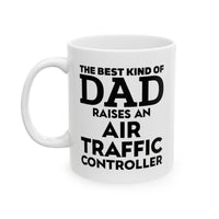 Load image into Gallery viewer, Air Traffic Controller Coffee Mug - The Best Kind Of Dad Raises An Air Traffic Controller | Father&#39;s Day Gift
