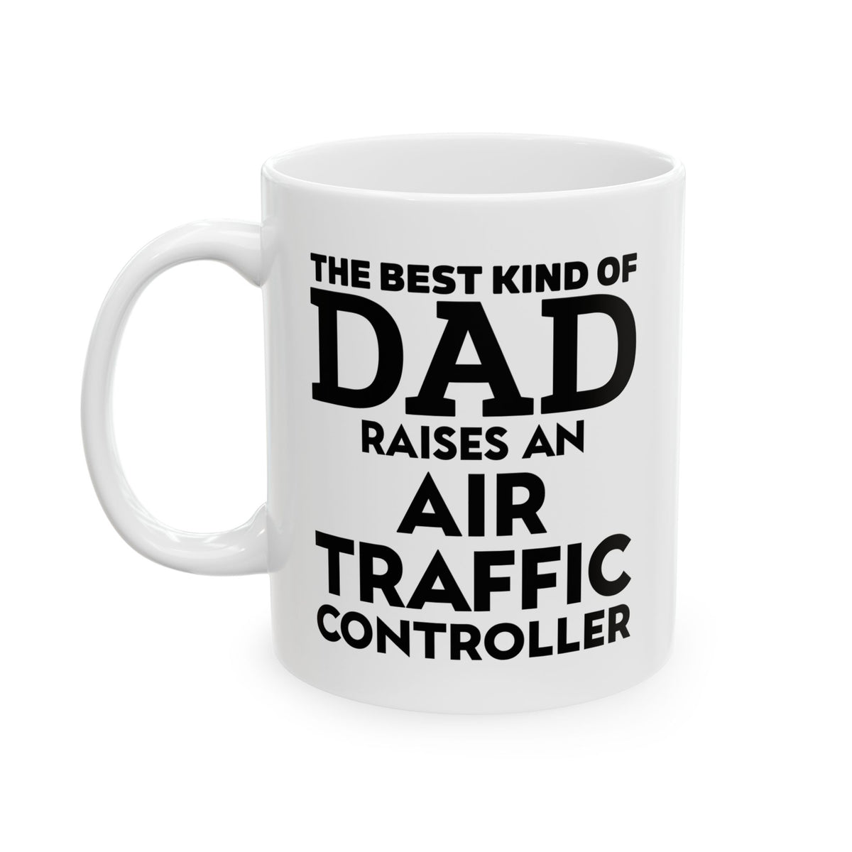 Air Traffic Controller Gifts - The Best Kind Of Dad Raises An Air Traffic Controller - Air Traffic Controller White Coffee Mug, Tea Cup