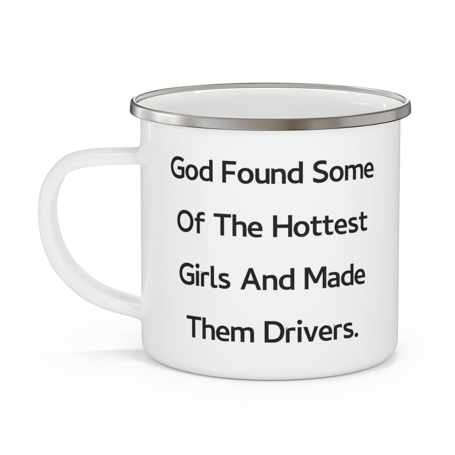 Driver Camping Mug - God Found Some Of The Hottest Girls | Inspirational Gift