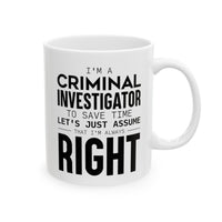 Load image into Gallery viewer, Criminal Investigator Coffee Mug - Always Right Design | Perfect Gift for Investigators
