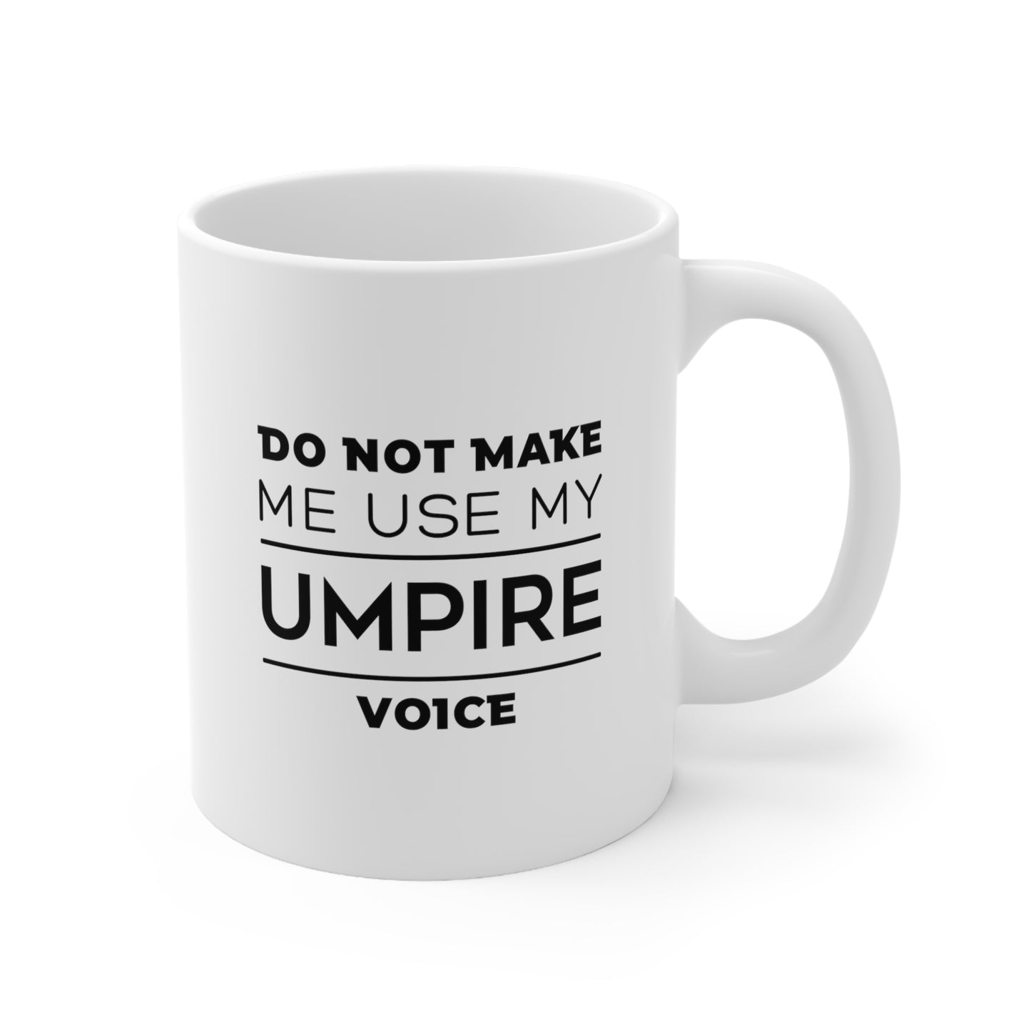 Umpire Coffee Mug - Umpire Voice Cup - Unique Funny Inspirational Gift for Men and Women