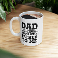 Load image into Gallery viewer, Funny Father&#39;s Day Coffee Mug for Dad - You&#39;ve Always Been Like A Father To Me Mug - Best Birthday Christmas from Daughter Son Ceramic Coffee Cup
