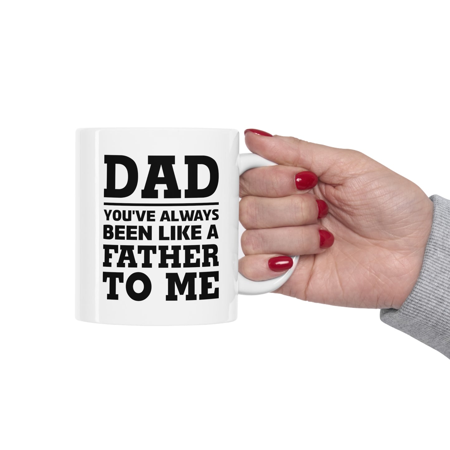 Funny Father's Day Coffee Mug for Dad - You've Always Been Like A Father To Me Mug - Best Birthday Christmas from Daughter Son Ceramic Coffee Cup