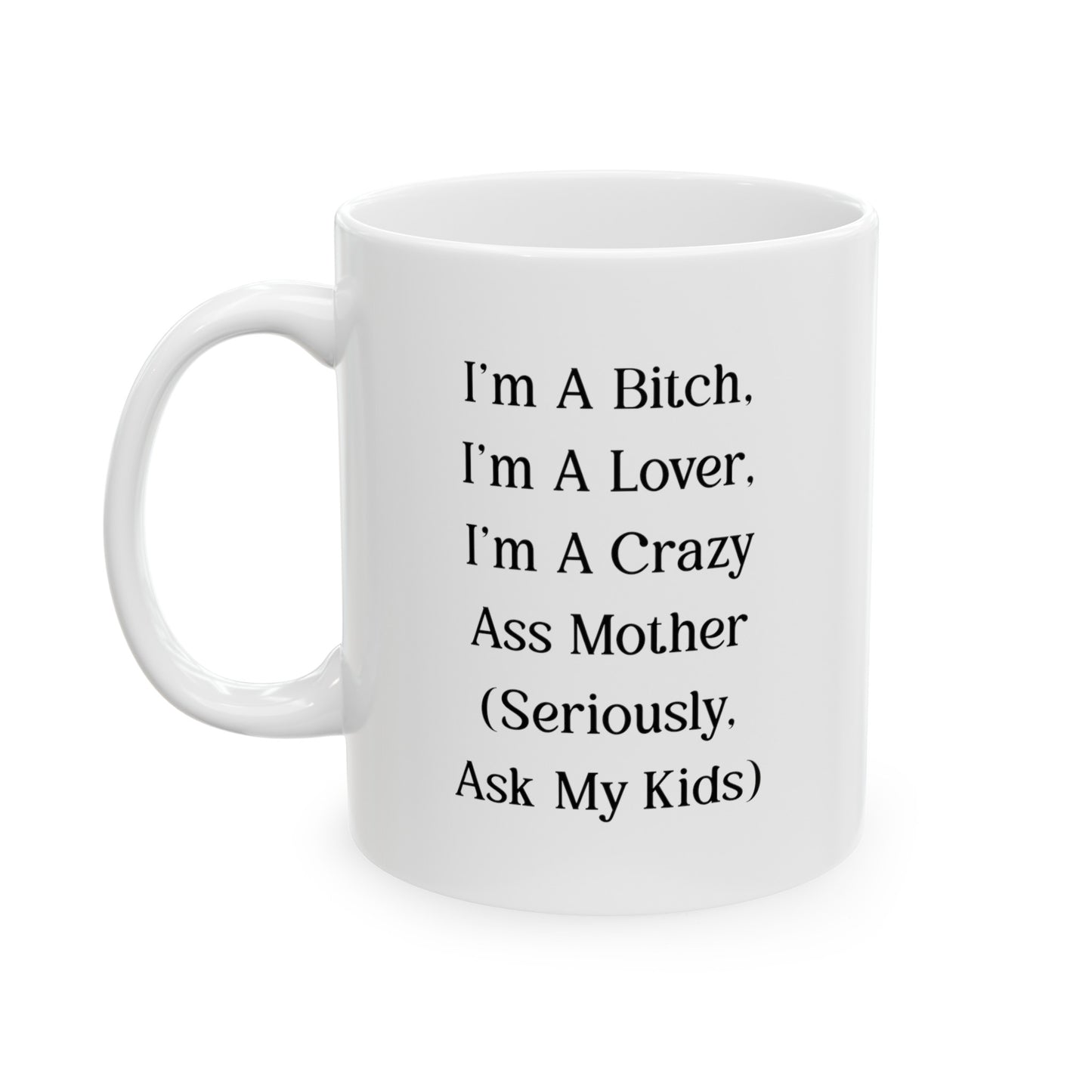 Mom Funny Coffee Mug - I'm A Bitch, I'm A Lover | Mother's Day Gift