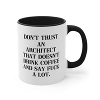 Load image into Gallery viewer, Architect Coffee Mug - Don&#39;t Trust an Architect That Doesn&#39;t Drink Coffee and Say Fuck a Lot | Unique Gift for Boss
