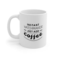Load image into Gallery viewer, Watchmaker Coffee Mug - Just Add Coffee | Perfect Gift for Coffee Lovers

