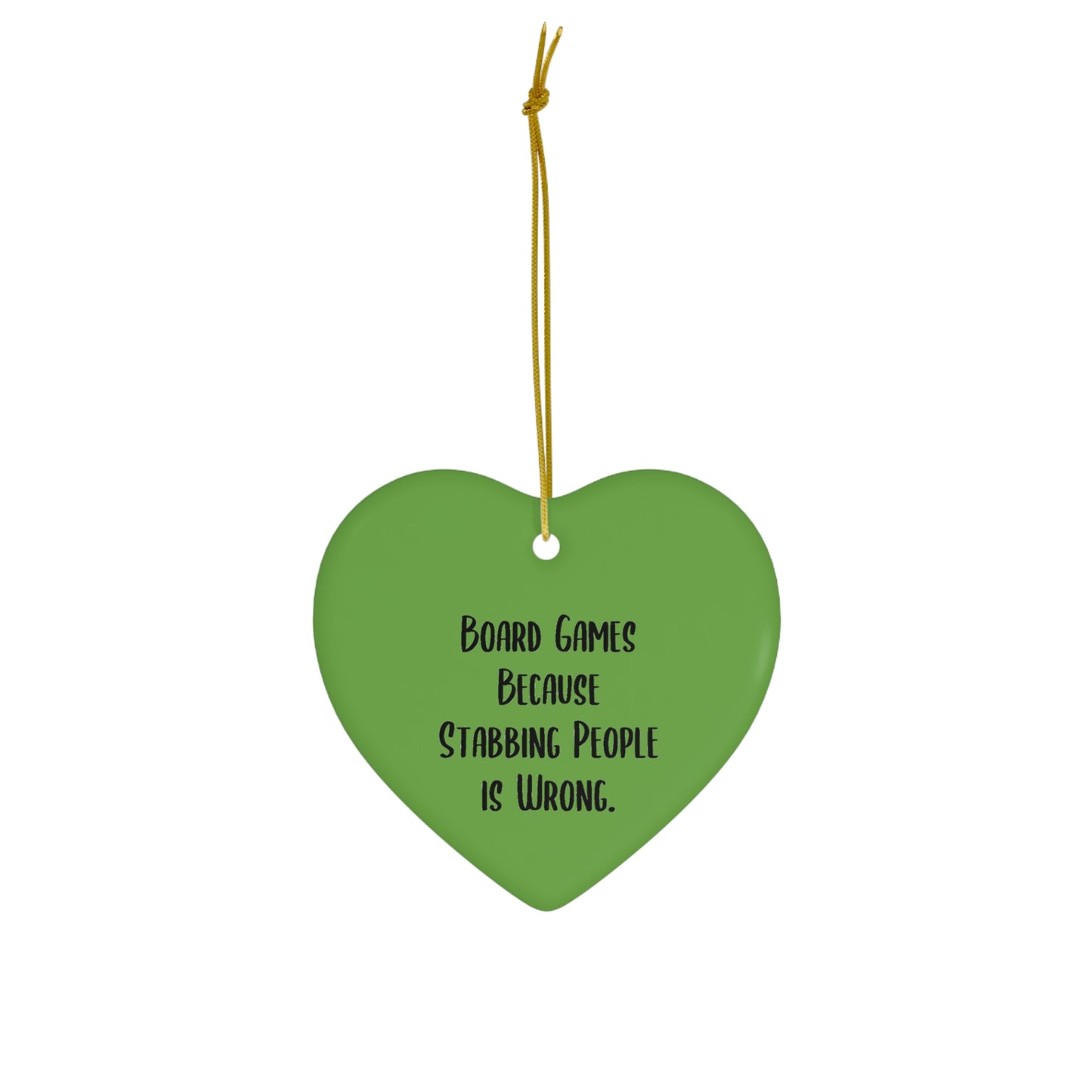 Board Game Lovers Heart Ornament - 'Because Stabbing People is Wrong' | Fun Holiday Gift