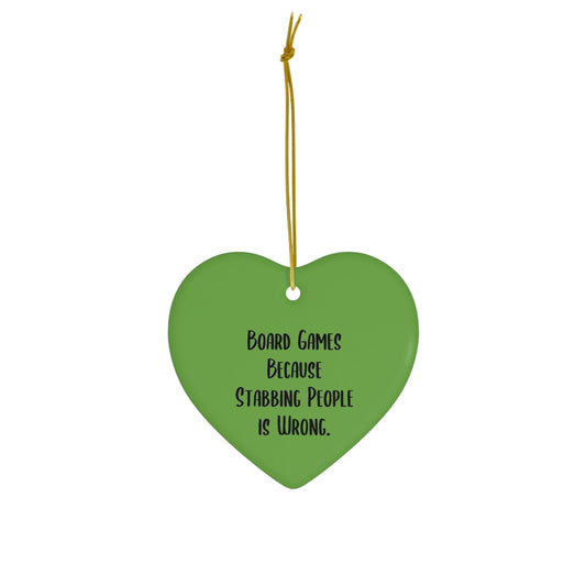 Board Game Lovers Heart Ornament - 'Because Stabbing People is Wrong' | Fun Holiday Gift