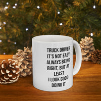 Load image into Gallery viewer, Truck Driver Coffee Mug - It&#39;s Not Easy Always Being Right | Gift for Truck Drivers
