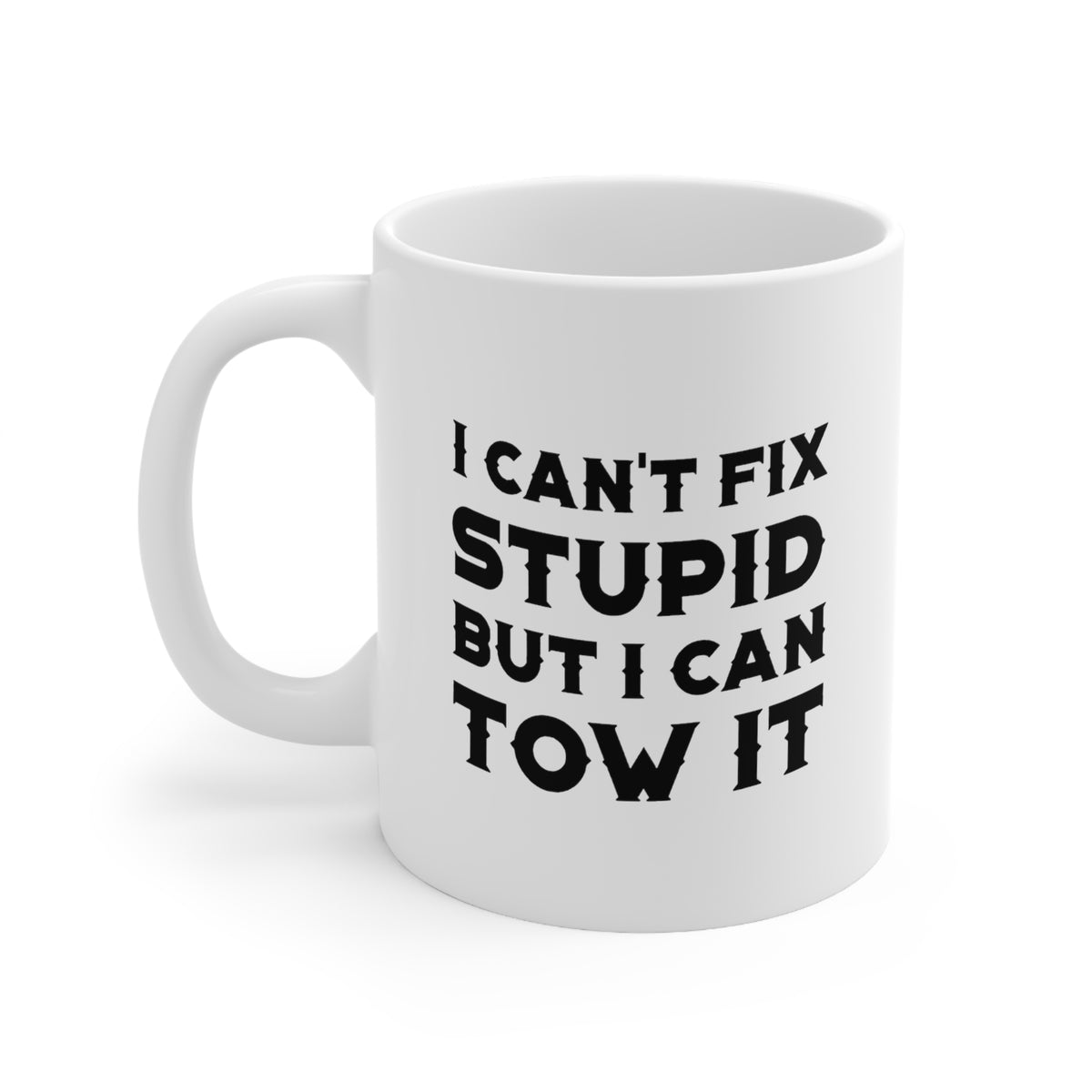 Funny Trucker Gifts - Truck Driver Coffee Mug - I Can't Fix Stupid But I Can Tow It - For Dad Men