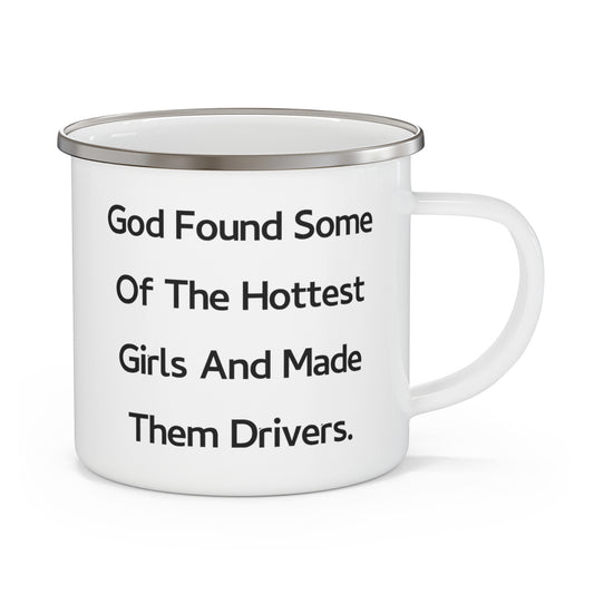 Driver Camping Mug - God Found Some Of The Hottest Girls | Inspirational Gift