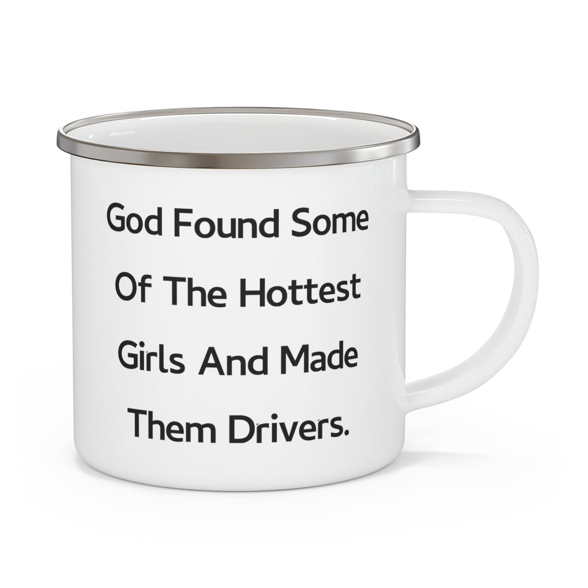 God Found Some Of The Hottest Girls And Made Them Drivers. 12oz Camper Mug, Driver, Inspirational Gifts For Driver from Friends, Driving, Car, Drivers license, Road trip, Gift ideas