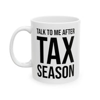 Load image into Gallery viewer, Tax Accountant Funny Coffee Mug - Talk to me after tax season | Gag Gift for Accountants
