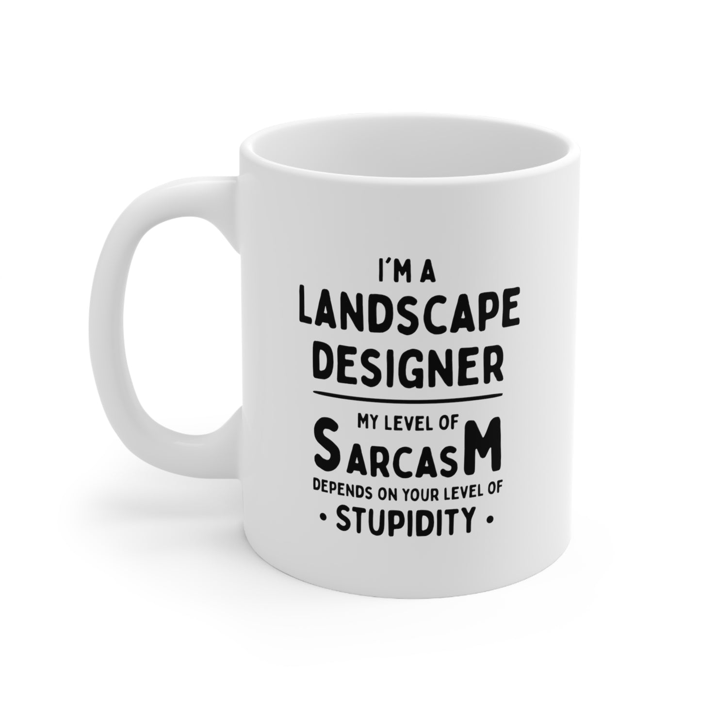 Landscape Designer Coffee Mug - My Level of Sarcasm Depends on Your Level of Stupidity | Perfect Gift for Coworkers