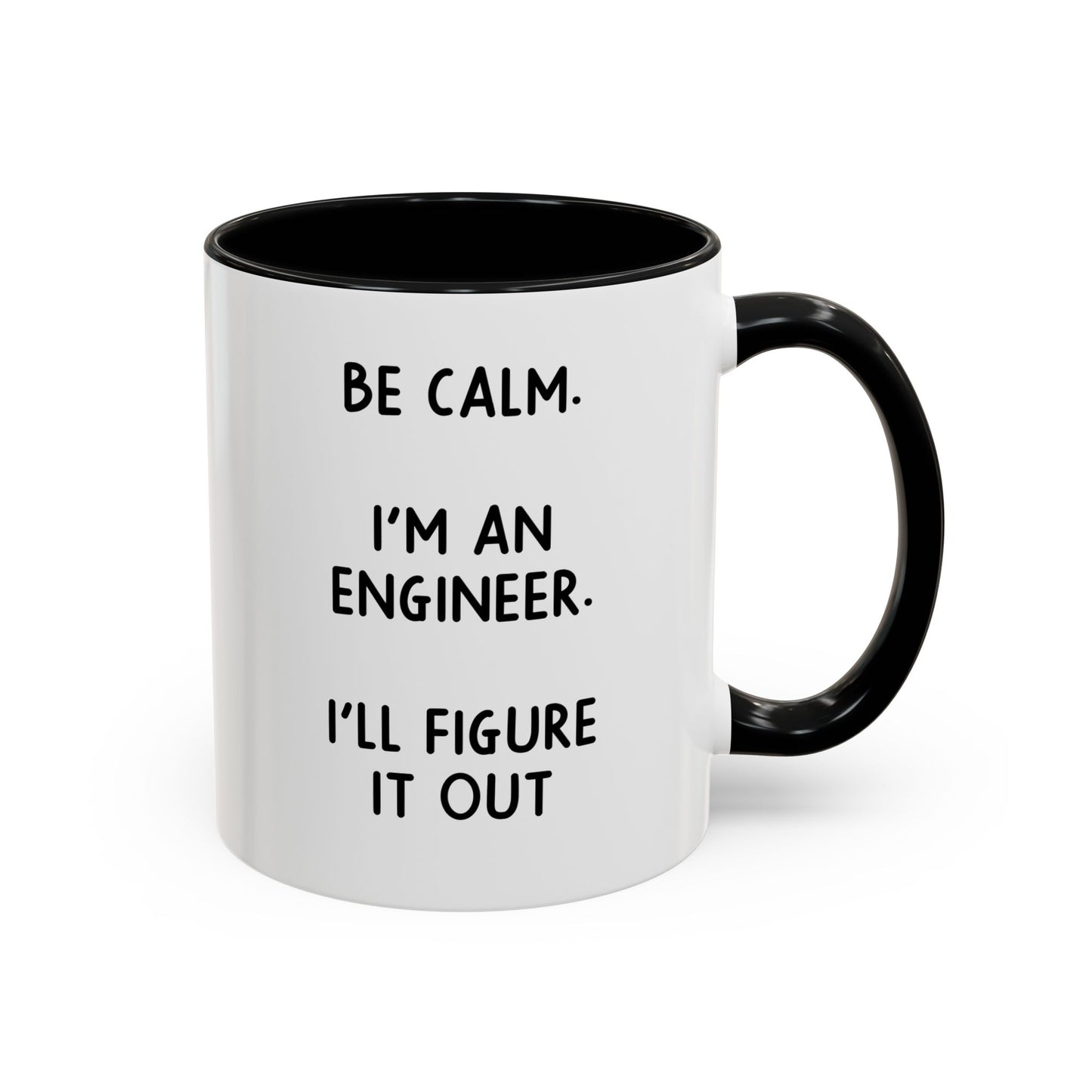 Engineer Coffee Mug - Be Calm. I'm An Engineer. | Graduation Gift