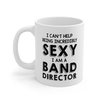 Load image into Gallery viewer, Band Director Coffee Mug - I Am a Sexy Band Director | Funny Gift
